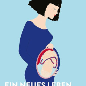 Ein neues Leben entsteht; Schwangerschaft und Geburt